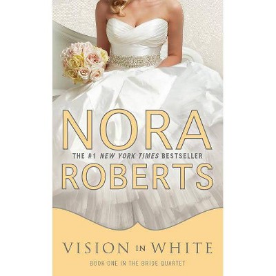 Vision in White - (Bride Quartet) by  Nora Roberts (Paperback)