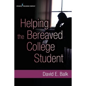 Helping the Bereaved College Student - by  David Balk (Paperback) - 1 of 1