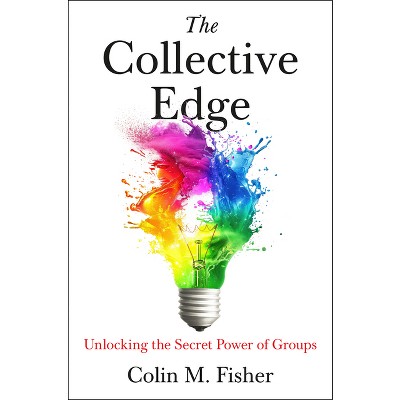 The Collective Edge - by  Colin M Fisher (Hardcover)