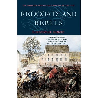 Redcoats and Rebels - by  Christopher Hibbert (Paperback)