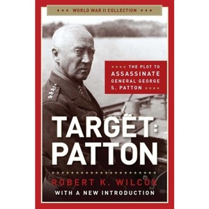 Target: Patton - by  Robert K Wilcox (Paperback) - 1 of 1