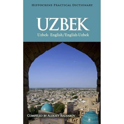 Uzbek-English/English-Uzbek Practical Dictionary - by  Aleksey Radjabov (Paperback)