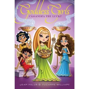 Cassandra the Lucky - (Goddess Girls) by  Joan Holub & Suzanne Williams (Hardcover) - 1 of 1