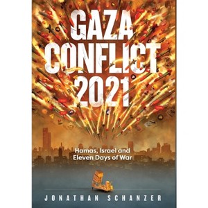 Gaza Conflict 2021 - by  Jonathan Schanzer (Hardcover) - 1 of 1