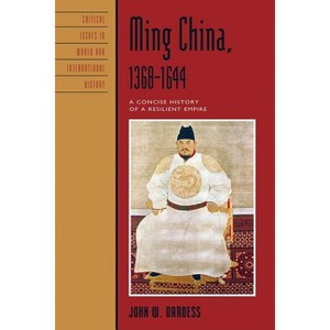 Ming China, 1368-1644 - (Critical Issues in World and International History) by  John W Dardess (Paperback) - 1 of 1