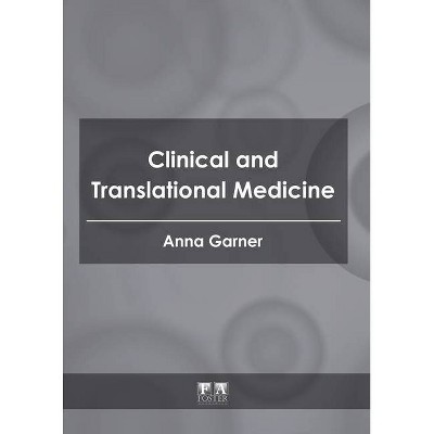 Clinical and Translational Medicine - by  Anna Garner (Hardcover)