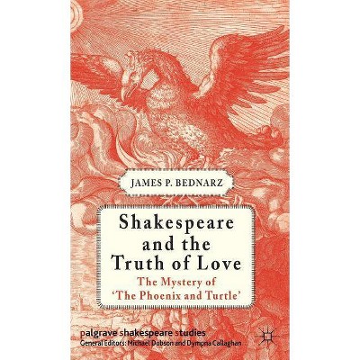 Shakespeare and the Truth of Love - (Palgrave Shakespeare Studies) by  J Bednarz (Hardcover)