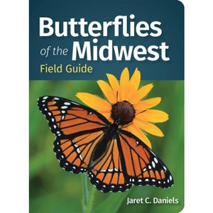 Butterflies of the Midwest Field Guide - (Butterfly Identification Guides) by  Jaret C Daniels (Paperback) - 1 of 1