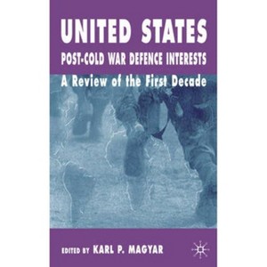 United States Post-Cold War Defence Interests - by  K Magyar (Hardcover) - 1 of 1