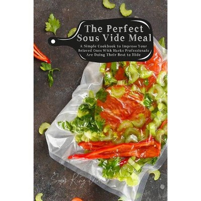 The Perfect Sous Vide Meal - (Paperback)