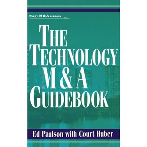 The Technology M&A Guidebook - (Wiley Mergers and Acquisitions Library) by  Ed Paulson (Hardcover) - 1 of 1