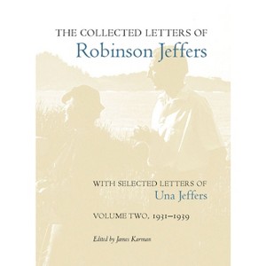 The Collected Letters of Robinson Jeffers, with Selected Letters of Una Jeffers - Annotated by  James Karman (Hardcover) - 1 of 1