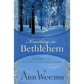 Kneeling in Bethlehem - by  Ann Weems (Paperback)