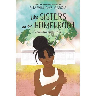 Like Sisters on the Homefront - by  Rita Williams-Garcia (Paperback)