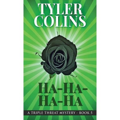 Ha-Ha-Ha-Ha - (Triple Threat Mysteries) by  Tyler Colins (Hardcover)