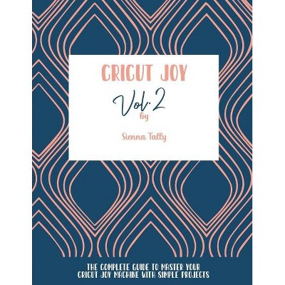 Cricut Joy - by  Sienna Tally (Paperback)