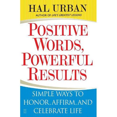 Positive Words, Powerful Results - by  Hal Urban (Paperback)