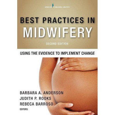 Best Practices in Midwifery - 2nd Edition by  Barbara A Anderson & Judith P Rooks & Rebeca Barroso (Paperback)