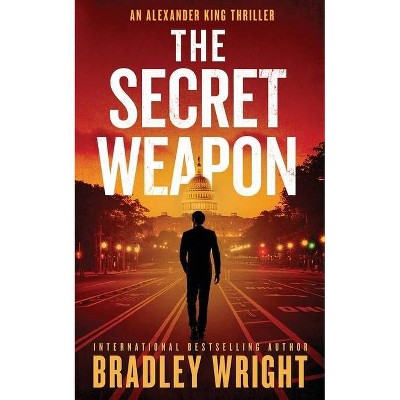 The Secret Weapon - (Alexander King) by  Bradley Wright (Paperback)