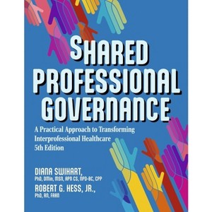 Shared Professional Governance - by  Diana Swihart & Robert Hess (Paperback) - 1 of 1