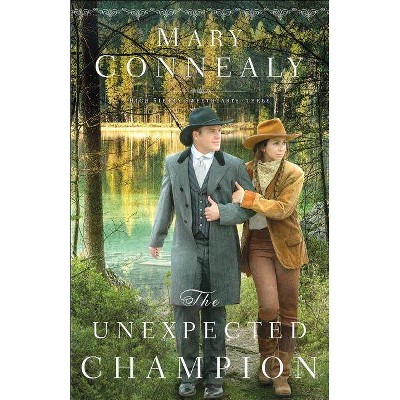 The Unexpected Champion - (High Sierra Sweethearts) by  Mary Connealy (Paperback)