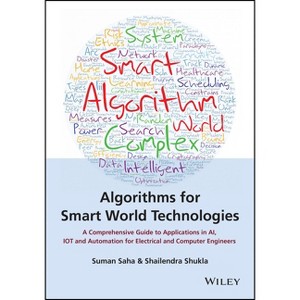 Algorithms for Smart World Technologies - by  Suman Saha & Shailendra Shukla (Hardcover) - 1 of 1