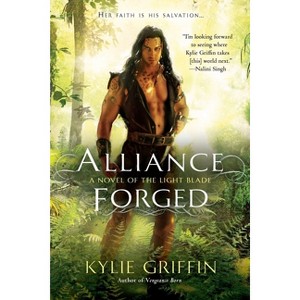Alliance Forged - (Novel of the Light Blade) by  Kylie Griffin (Paperback) - 1 of 1
