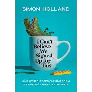 I Can't Believe We Signed Up for This - by  Simon Holland (Hardcover) - 1 of 1