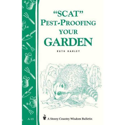 Pest-Proofing Your Garden - (Storey Country Wisdom Bulletin) by  Ruth Harley (Paperback)