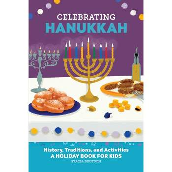 Celebrating Hanukkah - (Holiday Books for Kids) by  Stacia Deutsch (Hardcover)