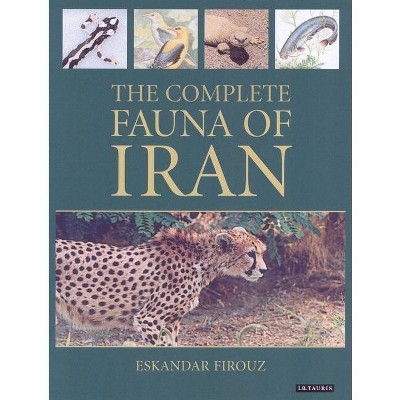 The Complete Fauna of Iran - by  Eskander Firouz (Paperback)