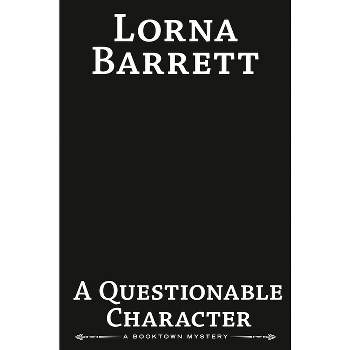 A Questionable Character - (Booktown Mystery) by  Lorna Barrett (Hardcover)