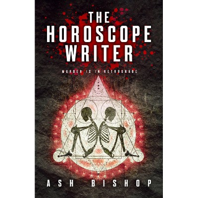 The Horoscope Writer - by  Ash Bishop (Paperback)