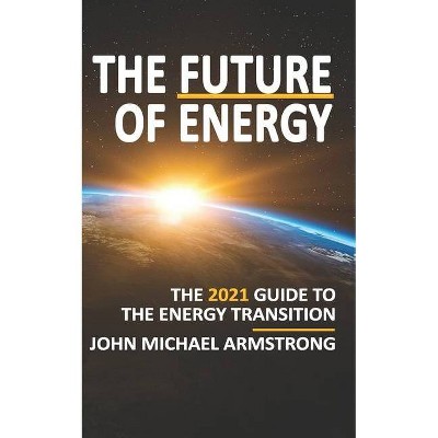 The Future of Energy - by  John Armstrong (Paperback)