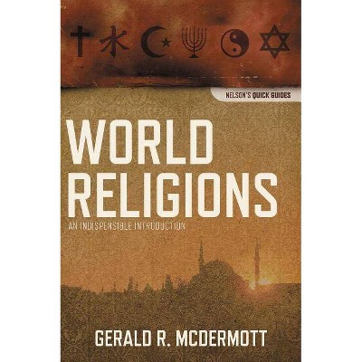 World Religions - (Nelson's Quick Guides) by  Gerald R McDermott (Paperback)