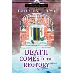 Death Comes to the Rectory - (Kurland St. Mary Mystery) by  Catherine Lloyd (Hardcover)