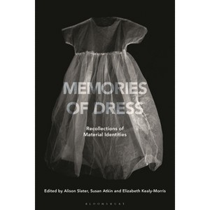 Memories of Dress - by  Alison Slater & Susan Atkin & Elizabeth Kealy-Morris (Paperback) - 1 of 1