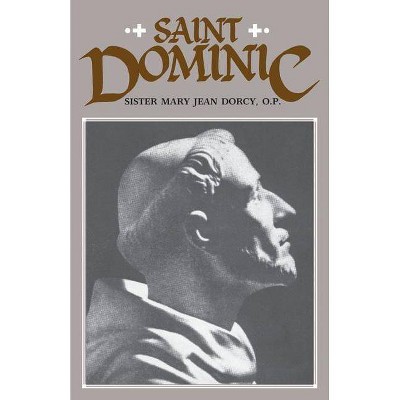 St. Dominic - (Cross and Crown Series of Spirituality) by  O P Sr Mary Jean Dorcy (Paperback)