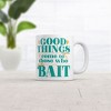 Crazy Dog T-Shirts Good Things Come To Those Who Bait Mug Funny Fishing Coffee Cup-11oz - 2 of 4