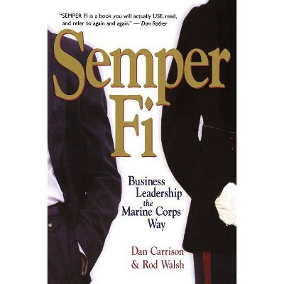 Semper Fi - by  Dan Carrison & Rod Walsh (Paperback)