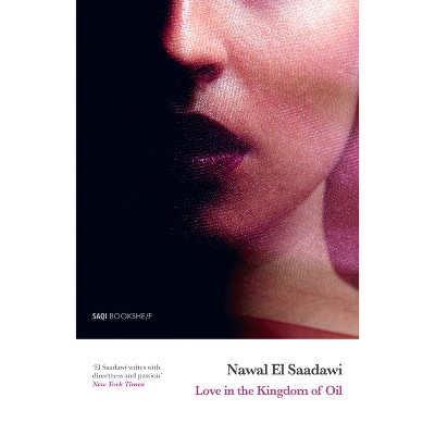 Love in the Kingdom of Oil - 2nd Edition by  Nawal El Saadawi (Paperback)