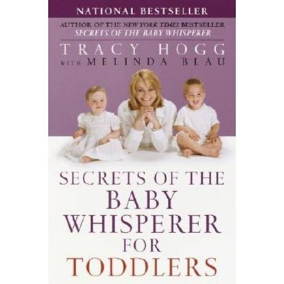 Secrets of the Baby Whisperer for Toddlers - by  Tracy Hogg & Melinda Blau (Paperback)