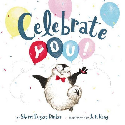 Celebrate You! - by  Sherri Duskey Rinker (Hardcover)