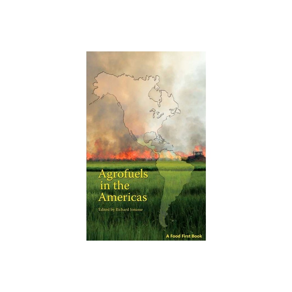 Agrofuels in the Americas - by Annie Shattuck & Eric Holt-Gimenez & Gretchen Gordon & Jessica Aguirre & Laura Hurtado (Paperback)