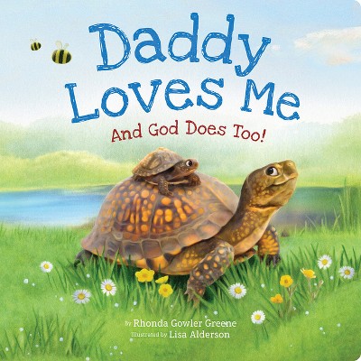 Daddy Loves Me: And God Does Too! - by  Rhonda Gowler Greene (Board Book)
