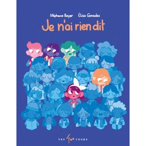 Je n'Ai Rien Dit - by  Stéphanie Boyer (Hardcover) - 1 of 1