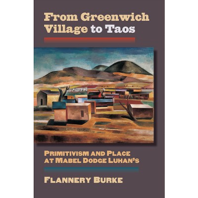 From Greenwich Village to Taos - (Culture America (Hardcover)) by  Flannery Burke (Paperback)