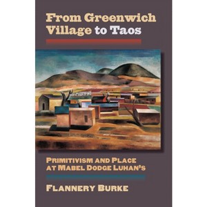 From Greenwich Village to Taos - (Culture America (Hardcover)) by  Flannery Burke (Paperback) - 1 of 1