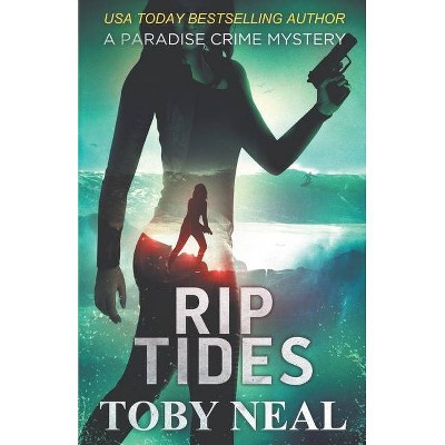 Rip Tides - (Paradise Crime Mysteries) by  Toby Neal (Paperback)