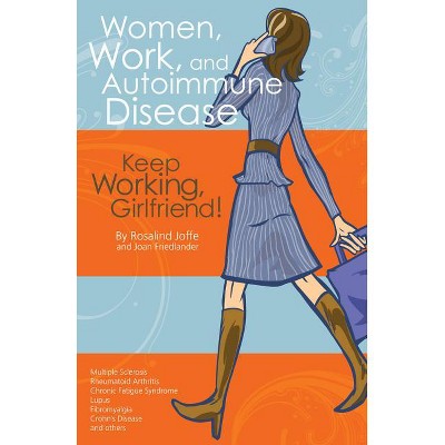 Women, Work, and Autoimmune Disease - by  Rosalind Med Joffe & Joan Friedlander (Paperback)